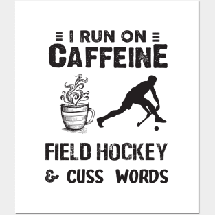 I Run On Caffeine Field hockey And Cuss Words Posters and Art